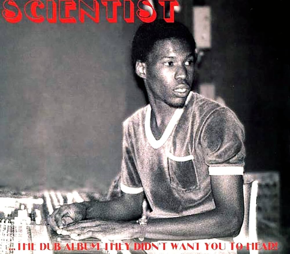 Scientist - The Dub Album They Didn't Want You To Hear...