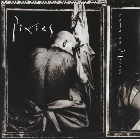 Pixies - Come On Pilgrim