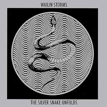 Wailin Storms - The Silver Snake Unfolds