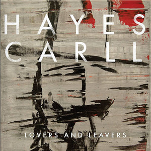 Hayes Carll - Lovers And Leavers