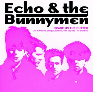 Echo & The Bunnymen - Spare Us The Cutter: Live at Tiffany's, Glasgow