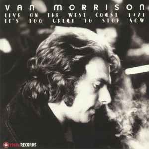 Van Morrison - It's Too Great To Stop Now! Live on the West Coast 1971