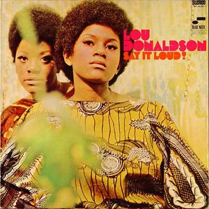 Lou Donaldson - Say It Loud!