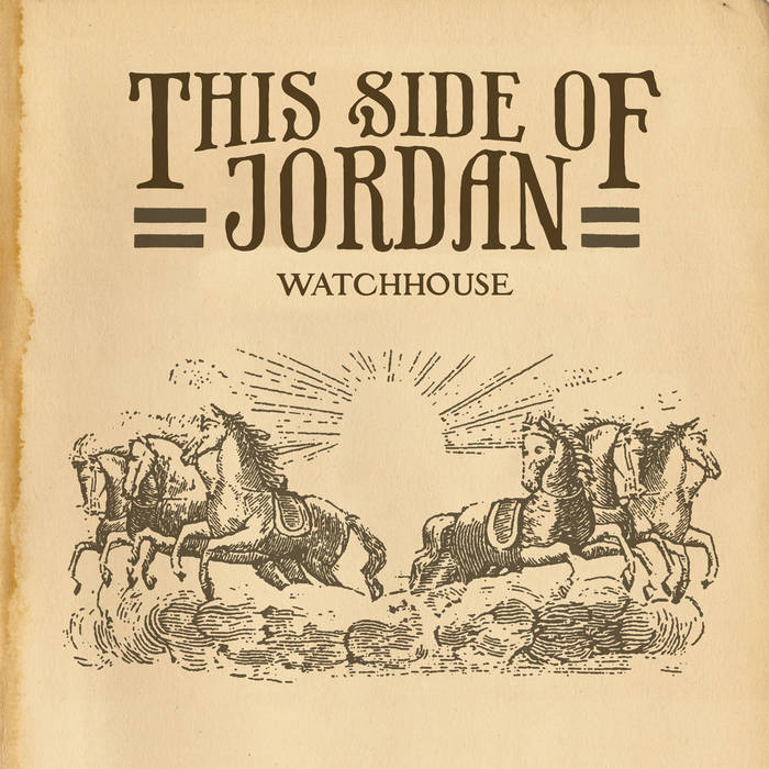 Watchhouse - This Side Of Jordan