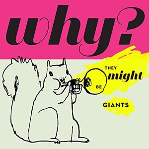 They Might Be Giants - Why?