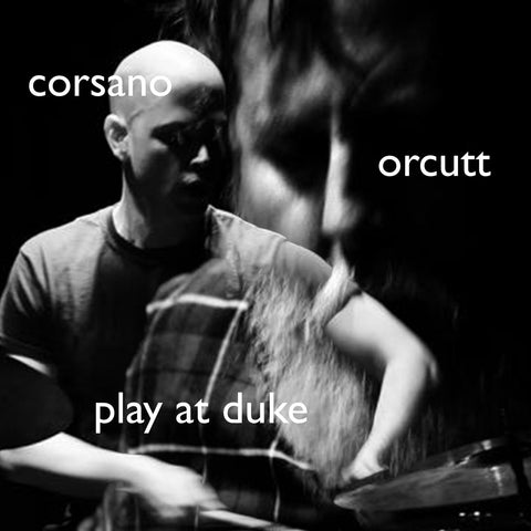 Corsano / Orcutt - Play at Duke