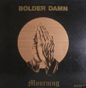 Bolder Damn - Mourning