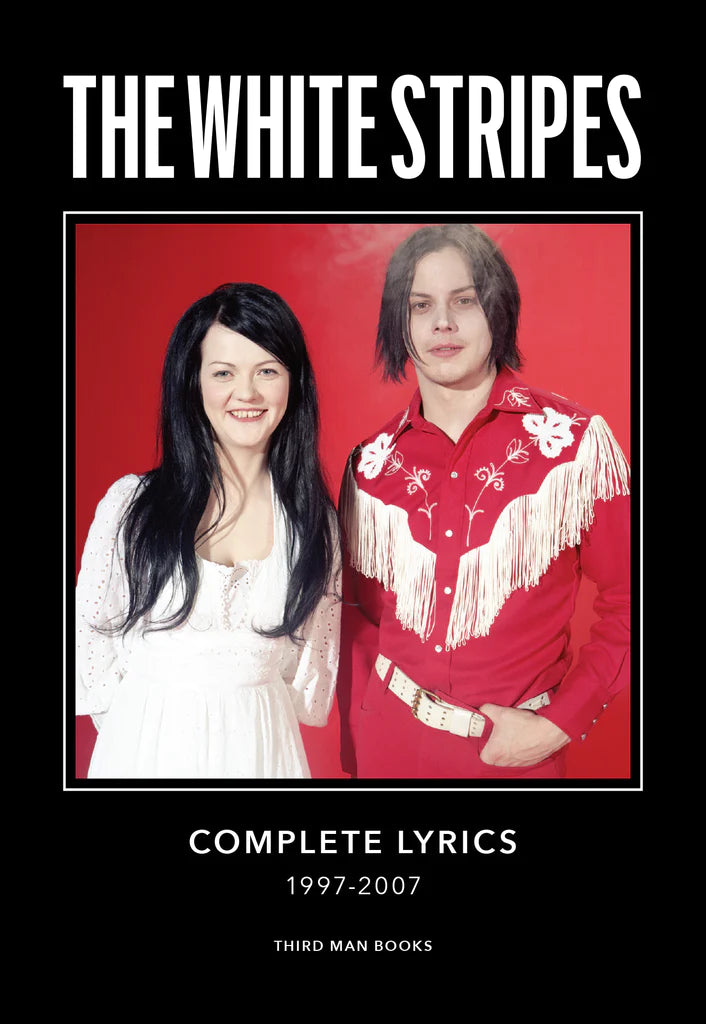 The White Stripes - Complete Lyrics 1997-2007
