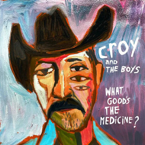Croy and the Boys - What Good's The Medicine?