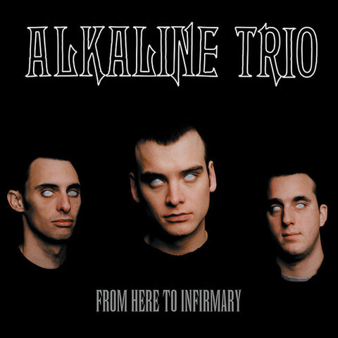 Alkaline Trio - From Here To Infirmary