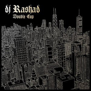 DJ Rashad - Double Cup