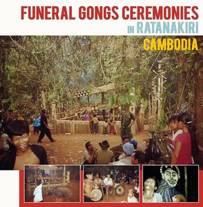 Various Artists - Funeral Gongs Ceremonies In Ratanakiri, Cambodia