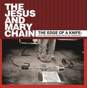 The Jesus And Mary Chain - The Edge Of A Knife: Live At The U4 Club 4/10/87