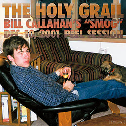 *Bill Callahan - The Holy Grail: Bill Callahan's 'Smog' Dec. 10, 2001 Peel Session*