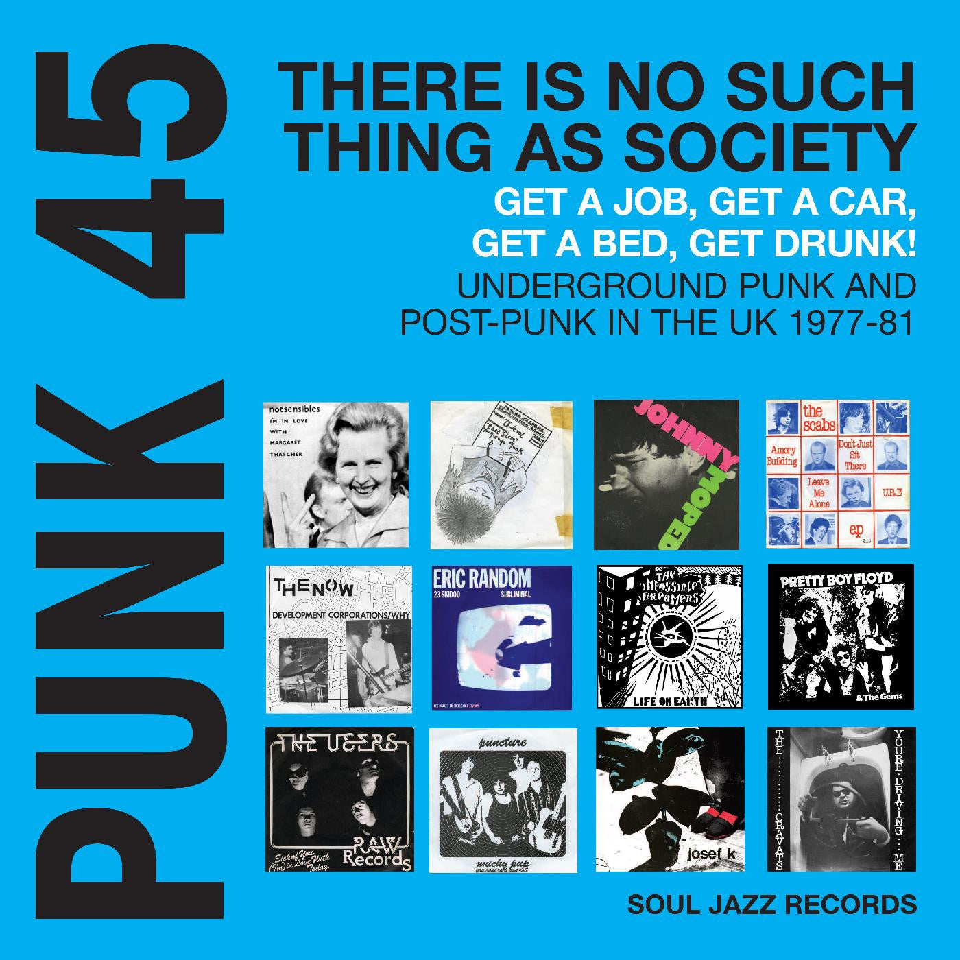 Various Artists - PUNK 45: There Is No Such Thing As Society – Get A Job, Get A Car, Get A Bed, Get Drunk! Underground Punk And Post-Punk in the UK 1977-81