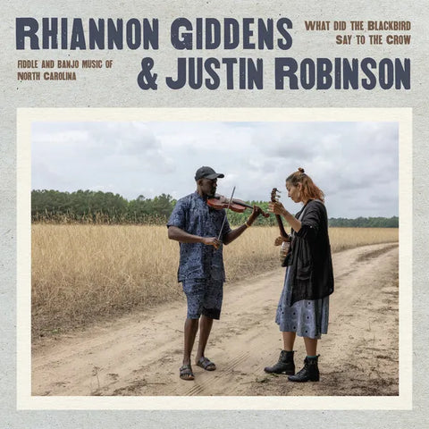 *Rhiannon Giddens & Justin Robinson - What Did the Blackbird Say to the Crow*