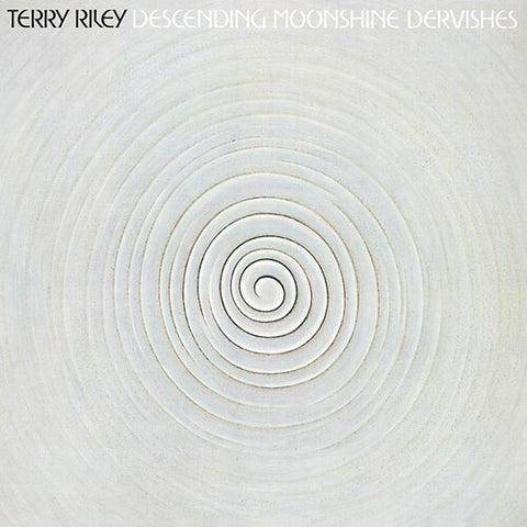 Terry Riley - Descending Moonshine Dervishes