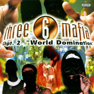 Three 6 Mafia - Chpt. 2 "World Domination"