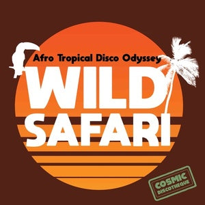 Various Artists - Wild Safari: Afro Tropical Disco Odyssey