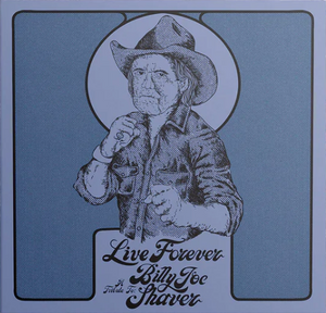 Various Artists - Live Forever: A Tribute to Billy Joe Shaver