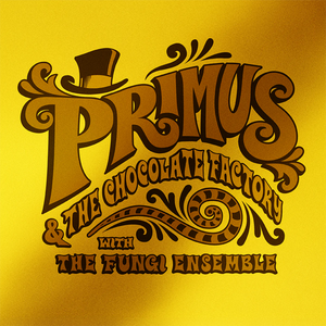 Primus - Primus & the Chocolate Factory with the Fungi Ensemble