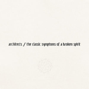 Architects - The Classic Symptoms Of A Broken Spirit