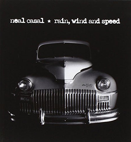 Neal Casal - Rain, Wind And Speed