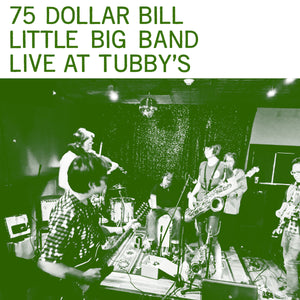 75 Dollar Bill Little Big Band - Live At Tubby's