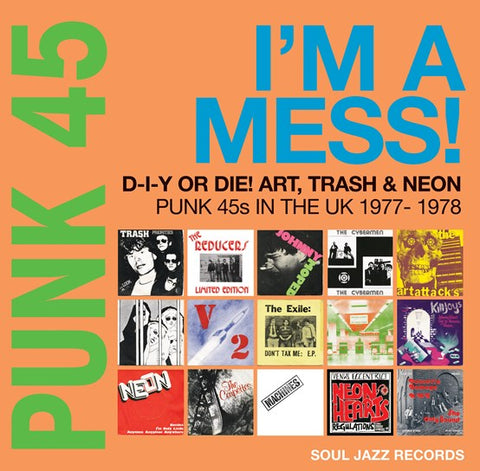 V/A - PUNK 45: I'm A Mess! D-I-Y Or Die! Art, Trash & Neon Punk 45s In The UK 1977-78