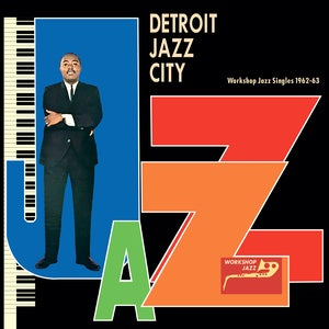 Various Artists - Detroit Jazz City (Workshop Jazz Singles 1962-63)
