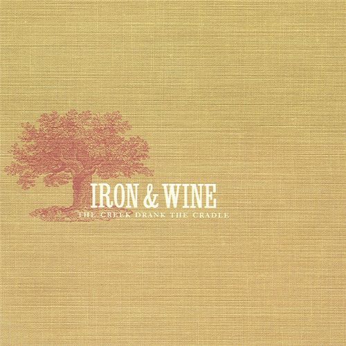 Iron & Wine - The Creek Drank The Cradle
