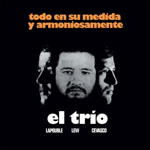 El Trio - Todo En Su Medida Y Armoniosamente