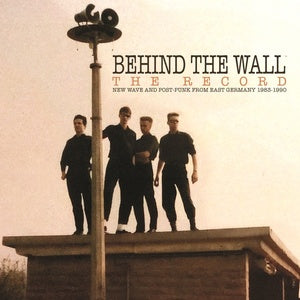 Various Artists - Behind The Wall - The Record: New Wave and Post-Punk from East Germany 1983-1990