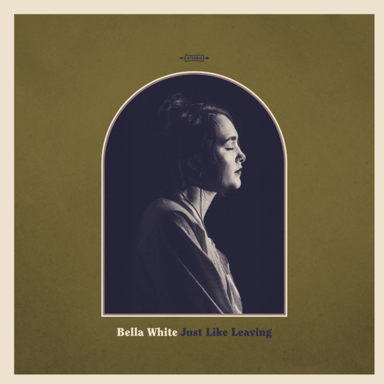 Bella White - Just Like Leaving