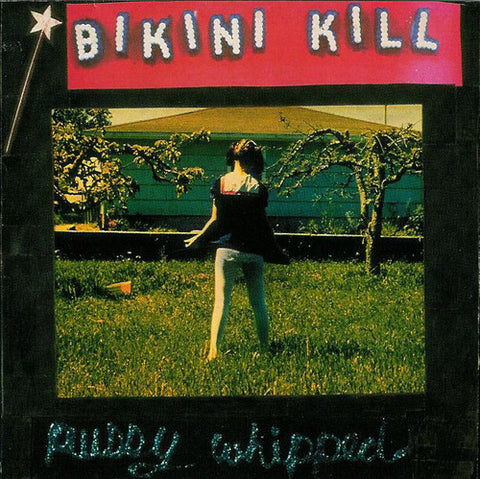 Bikini Kill - Pussy Whipped