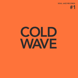 V/A - Cold Wave #1 - Soul Jazz Presents