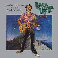 Jonathan Richman and the Modern Lovers - Back In Your Life