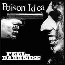 Poison Idea - Feel The Darkness