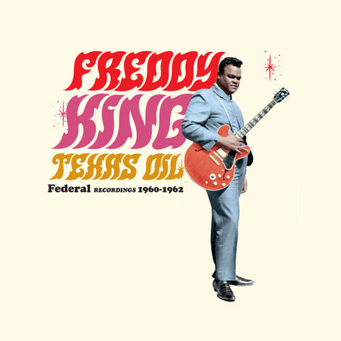Freddy King - Texas Oil: Federal Recordings 1960-1962