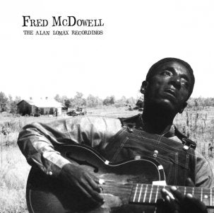 Fred McDowell - The Alan Lomax Recordings