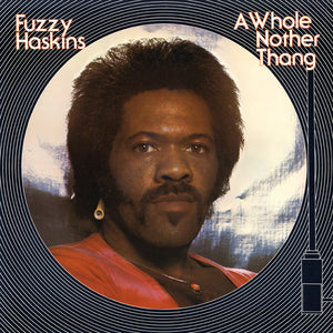 Fuzzy Haskins - A Whole Nother Thang