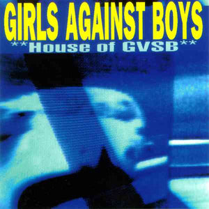 Girls Against Boys - House Of GVSB