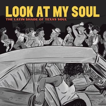 Various Artists - Look At My Soul: The Latin Shade Of Texas Soul