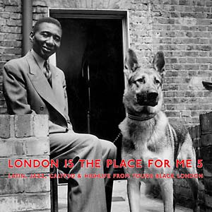 Various Artists - London Is the Place for Me 5: Latin, Jazz, Calypso & Highlife from Young Black London