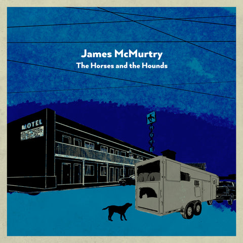 James McMurtry - The Horses And The Hounds